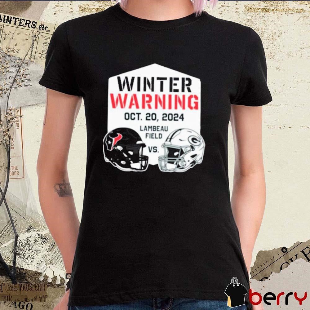 NFL Houston Texans Vs. Green Bay Packers Winter Warning Oct0ber 20 2024 Lambeau Field t-shirt