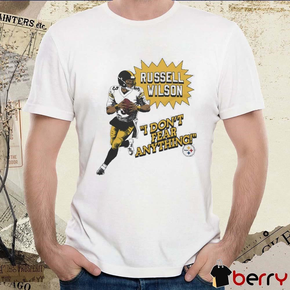 NFL Pittsburgh Steelers Russell Wilson I Don’t Fear Anything t-shirt