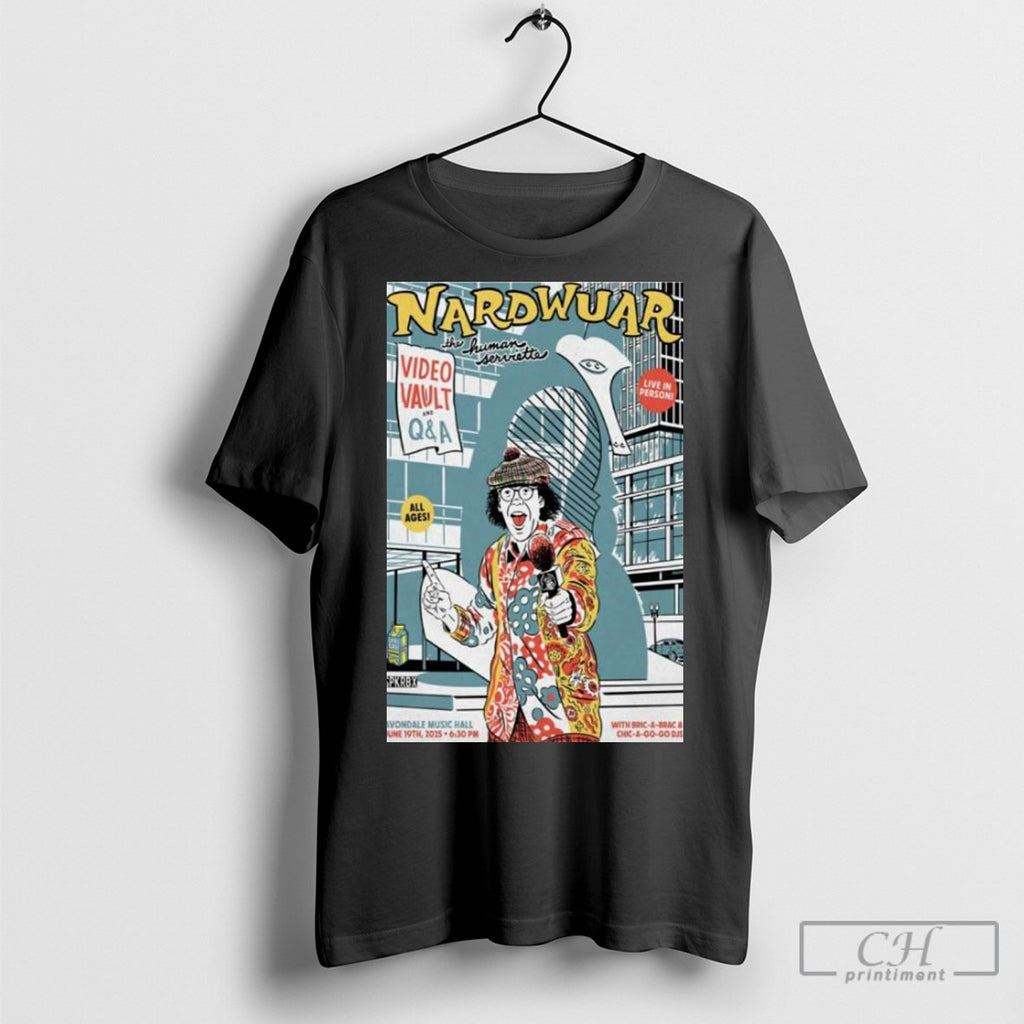 Official Nardwuar The Human Serviette Jun 19 2025 In Chicago Il Poster Shirt