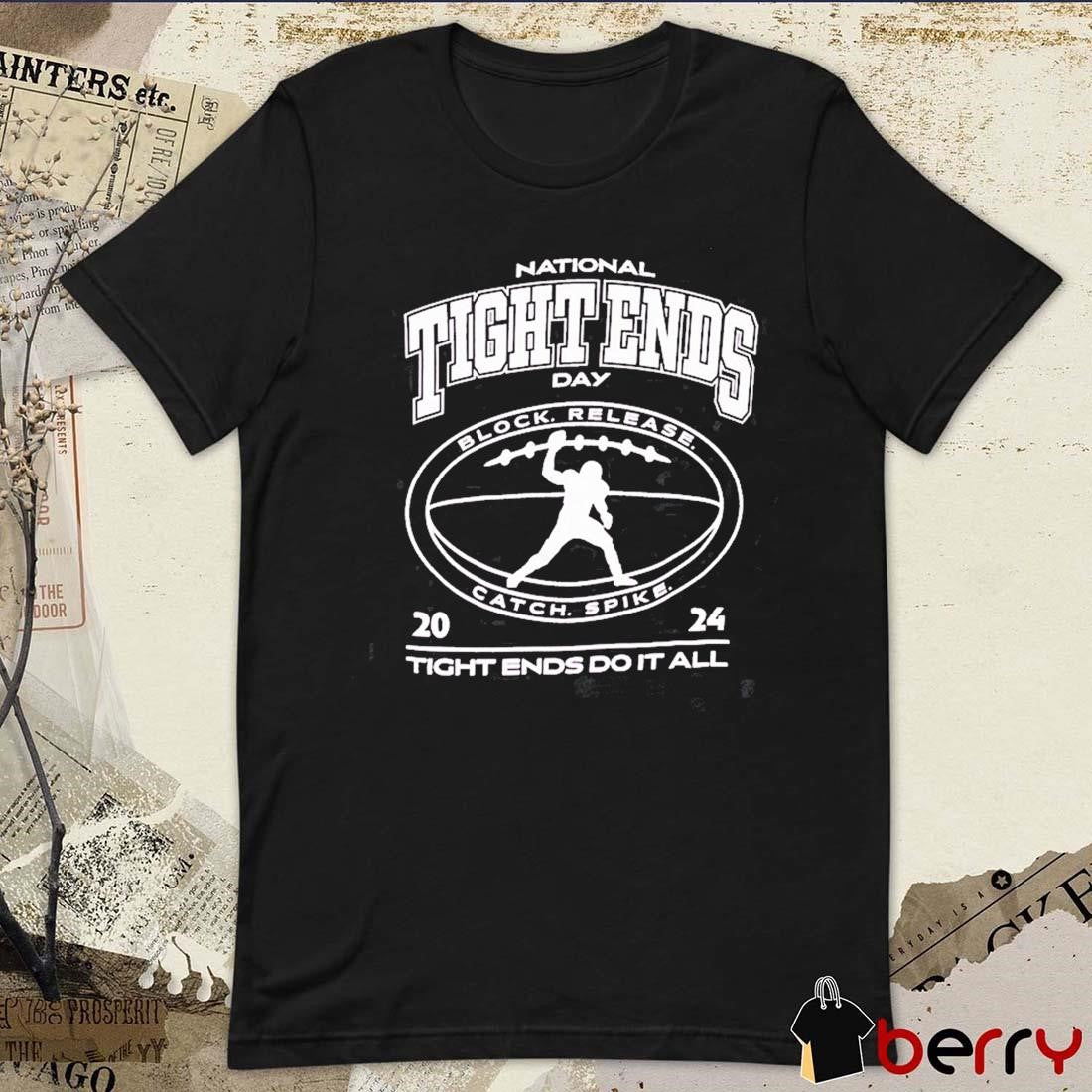 National Tight Ends Day Tight Ends Do It All Block Release Catch Spike 2024 t-shirt