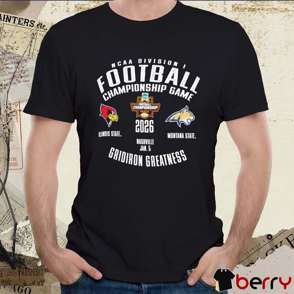 Ncaa Division I Football Championship Game Illinois State Redbirds Vs Montana State Bobcats Nashville Jan. 5 2026 Gridiron Greatness t-shirt