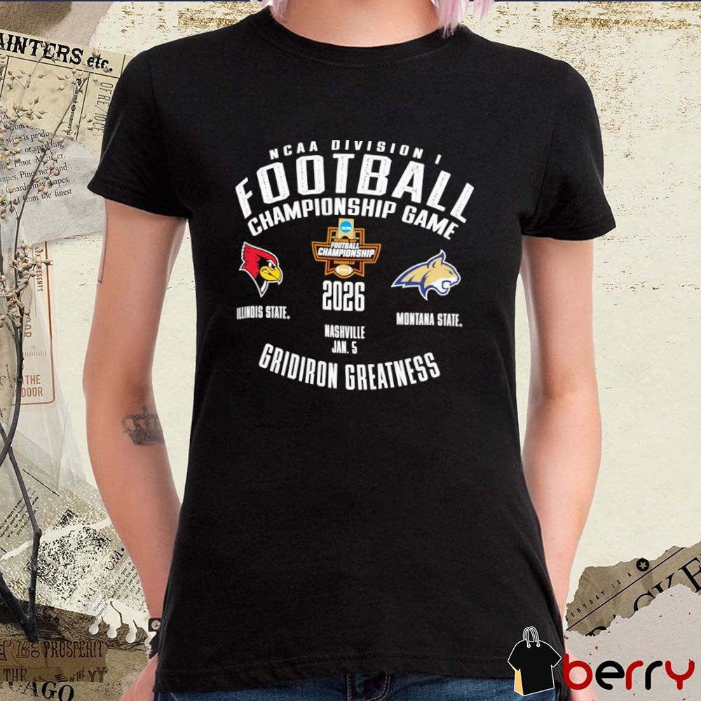 Ncaa Division I Football Championship Game Illinois State Redbirds Vs Montana State Bobcats Nashville Jan. 5 2026 Gridiron Greatness t-shirt
