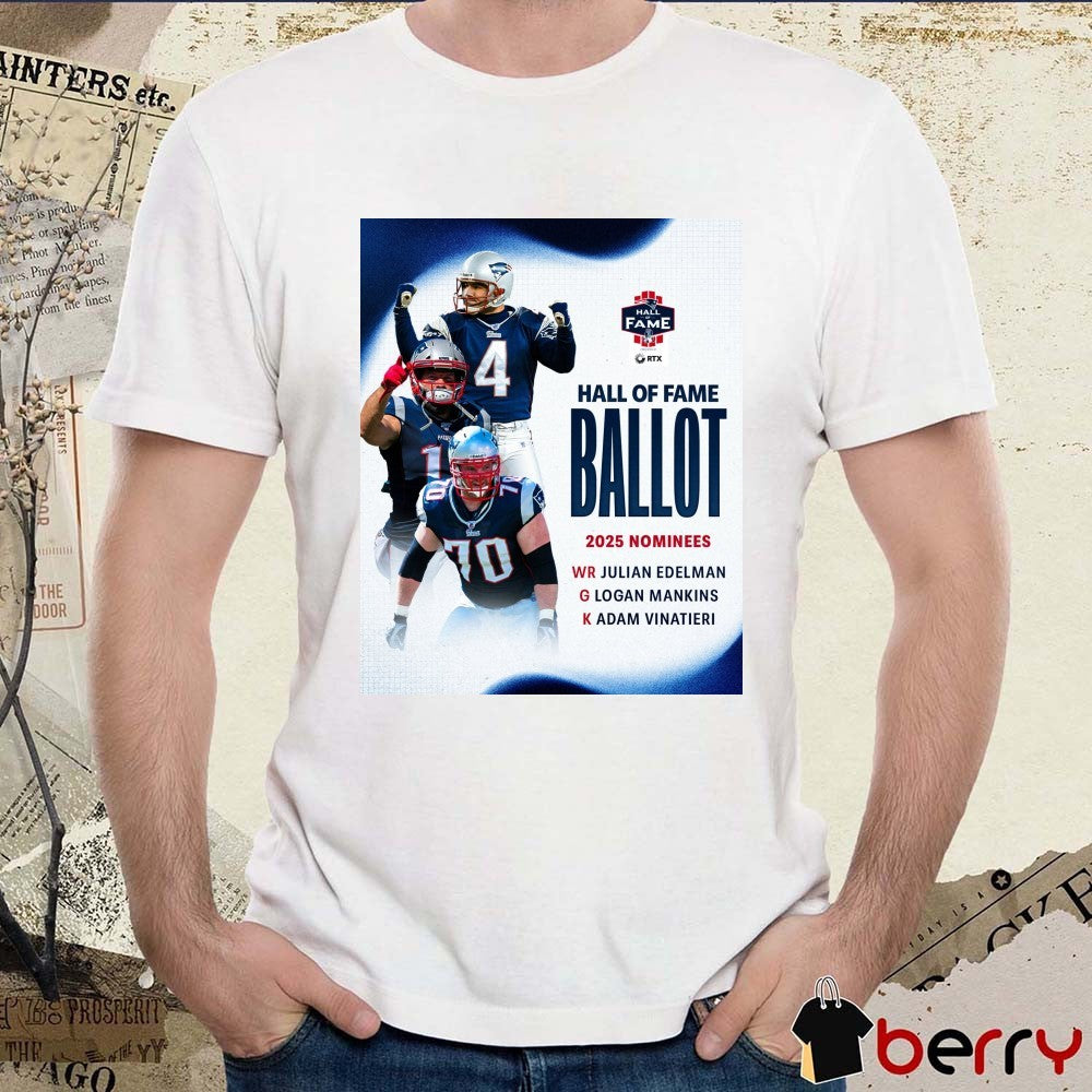 New England Patriots Hall Of Fame Ballot 2025 Nominees Julian Edelman Logan Mankins Adam Vinatieri Poster t-shirt