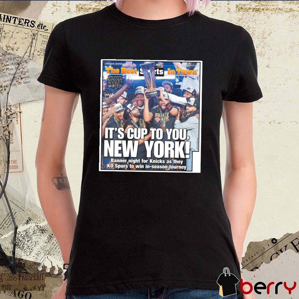 New York Knicks 2025 The Best Sports In Town It’s Cup To You New York Poster t-shirt