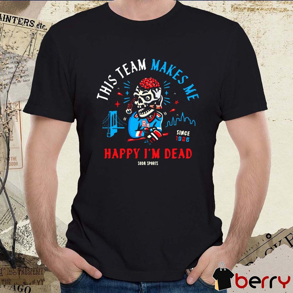 New York Rangers This Team Makes Me Happy I’m Dead Since 1926 Skull t-shirt
