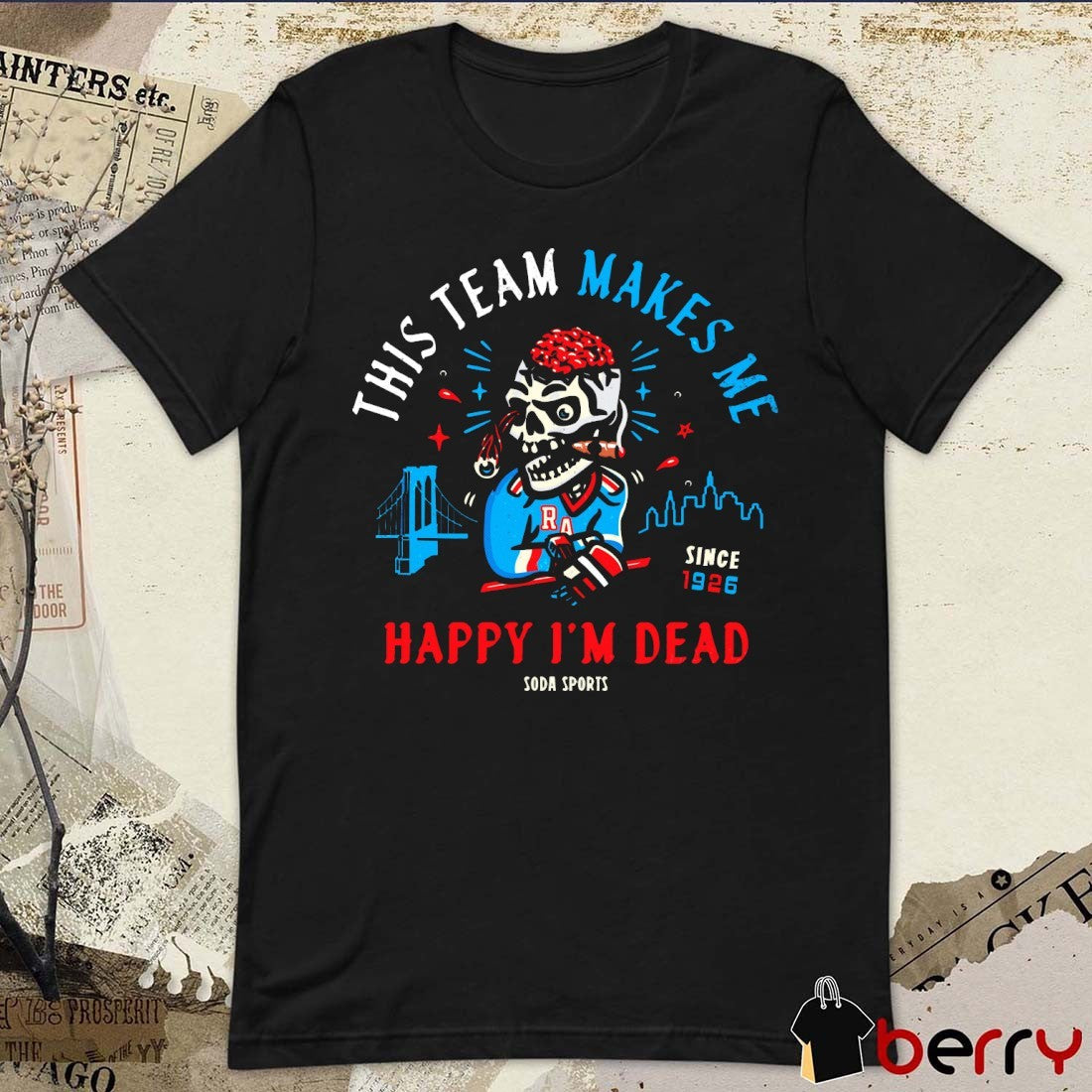 New York Rangers This Team Makes Me Happy I’m Dead Since 1926 Skull t-shirt