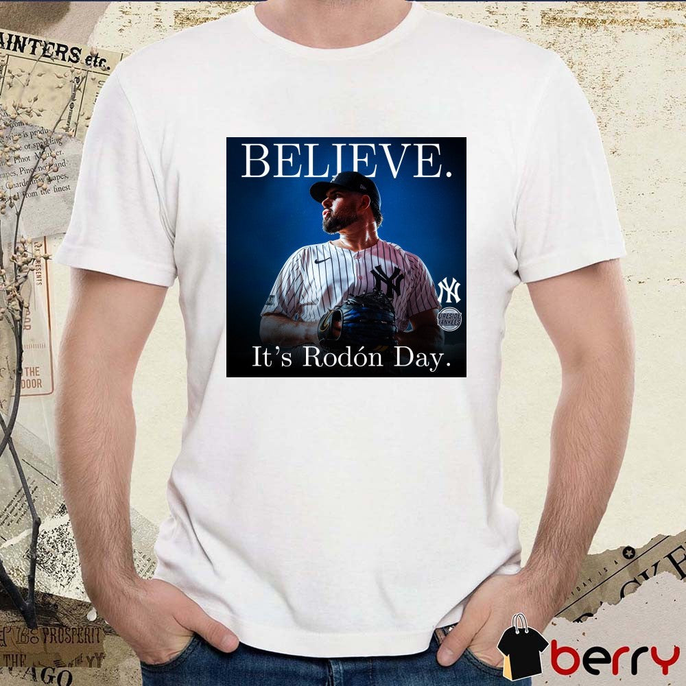 New York Yankees Believe It’s Rodón Day Carlos Rodón Fireside Yankees Poster t-shirt