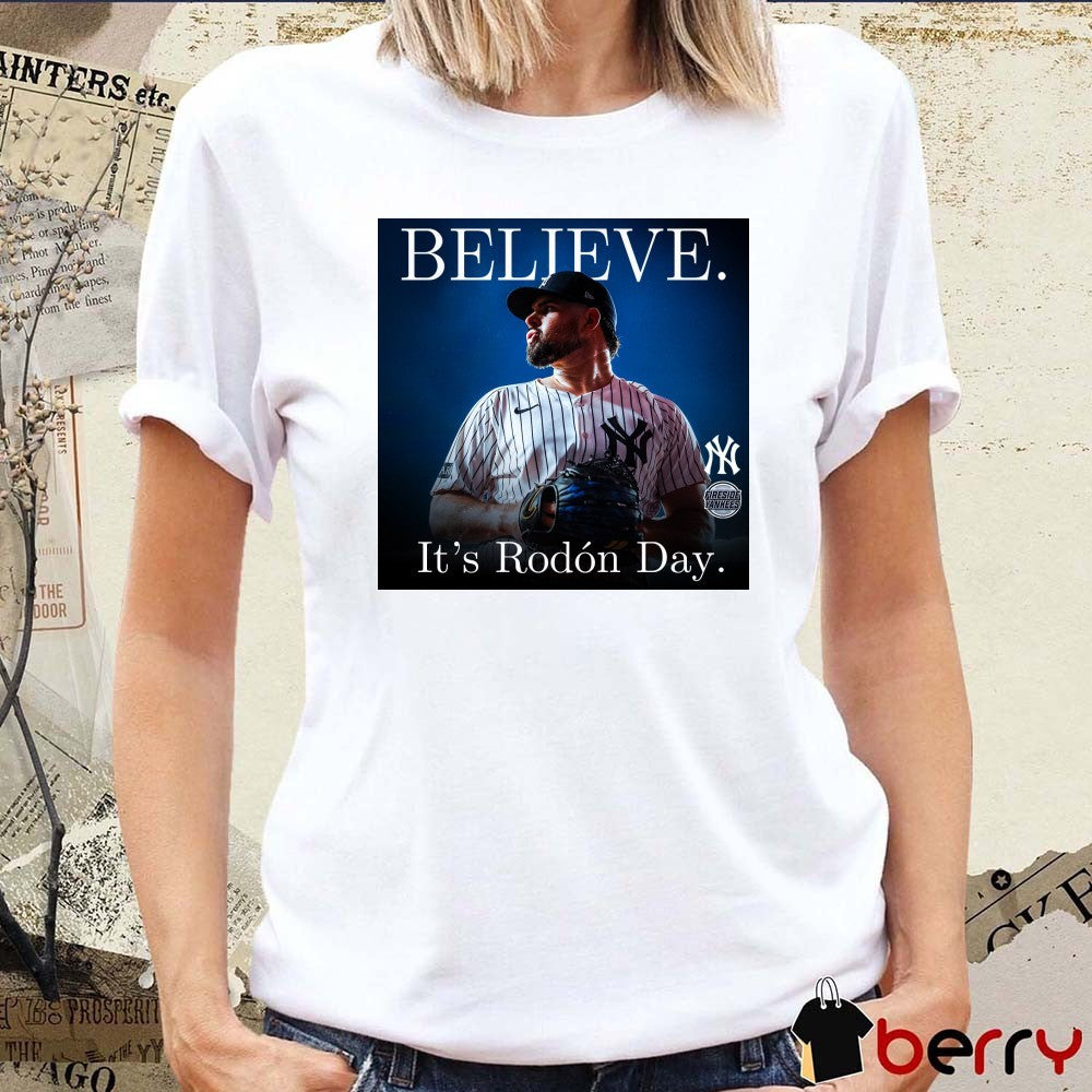 New York Yankees Believe It’s Rodón Day Carlos Rodón Fireside Yankees Poster t-shirt