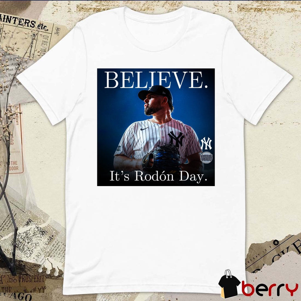 New York Yankees Believe It’s Rodón Day Carlos Rodón Fireside Yankees Poster t-shirt