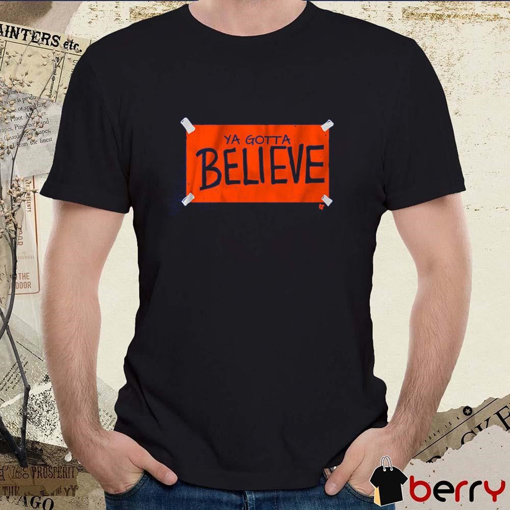 New York Yankees MLB Baseball Ya Gotta Believe Sign t-shirt