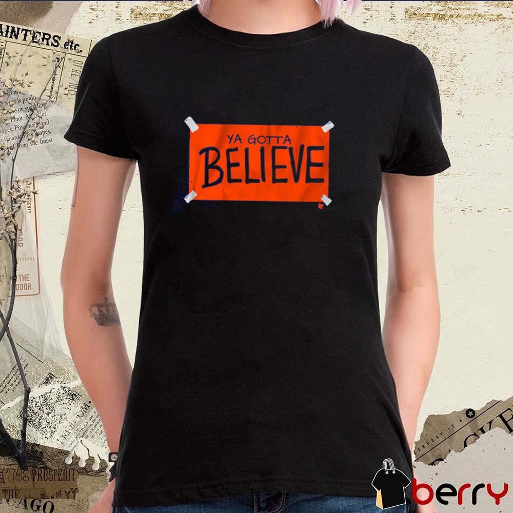 New York Yankees MLB Baseball Ya Gotta Believe Sign t-shirt