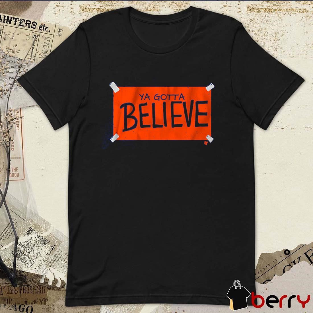 New York Yankees MLB Baseball Ya Gotta Believe Sign t-shirt