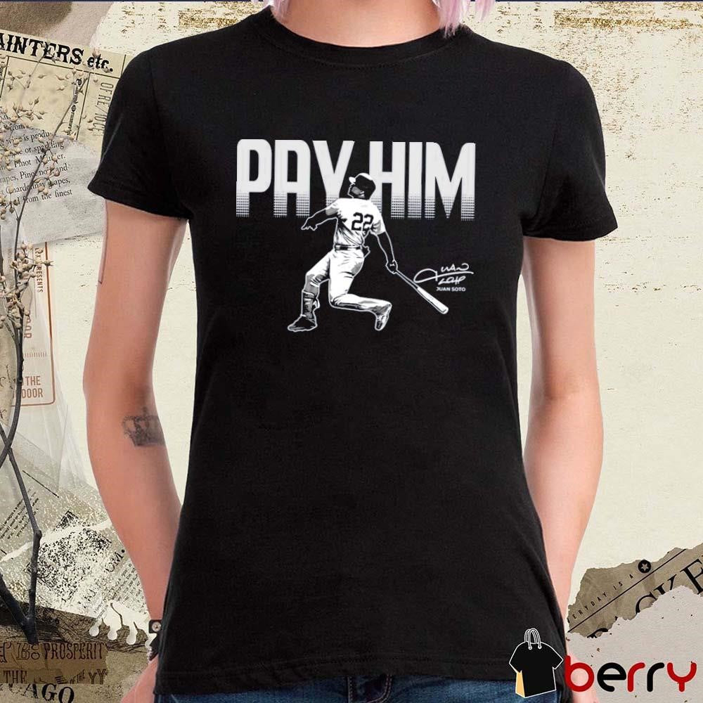 New York Yankees MLB Pay Him Juan Soto Signature 2024 t-shirt