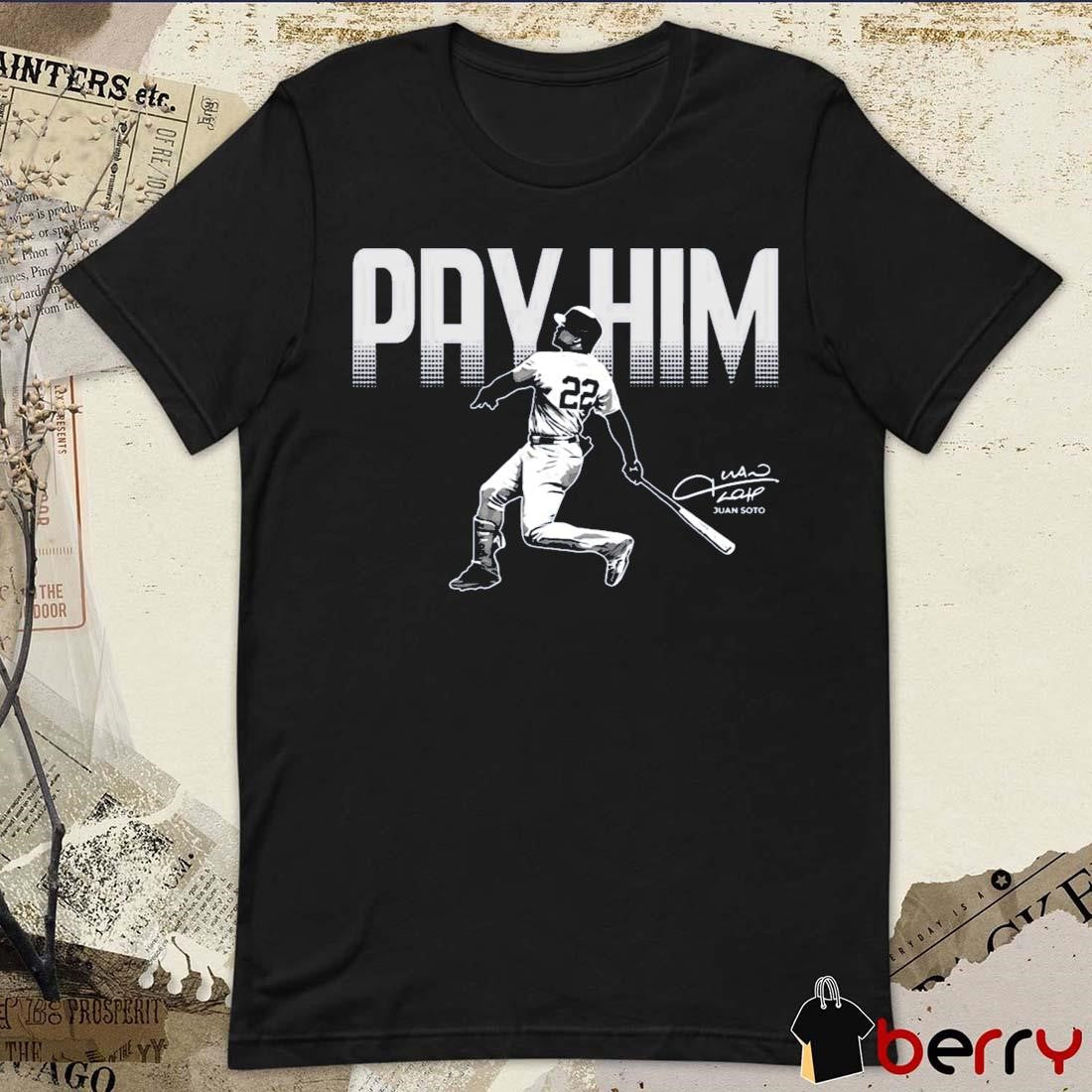 New York Yankees MLB Pay Him Juan Soto Signature 2024 t-shirt
