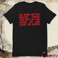 No More Better Behave Throw The Dirt On The Grave No She Can’t Be Saved t-shirt