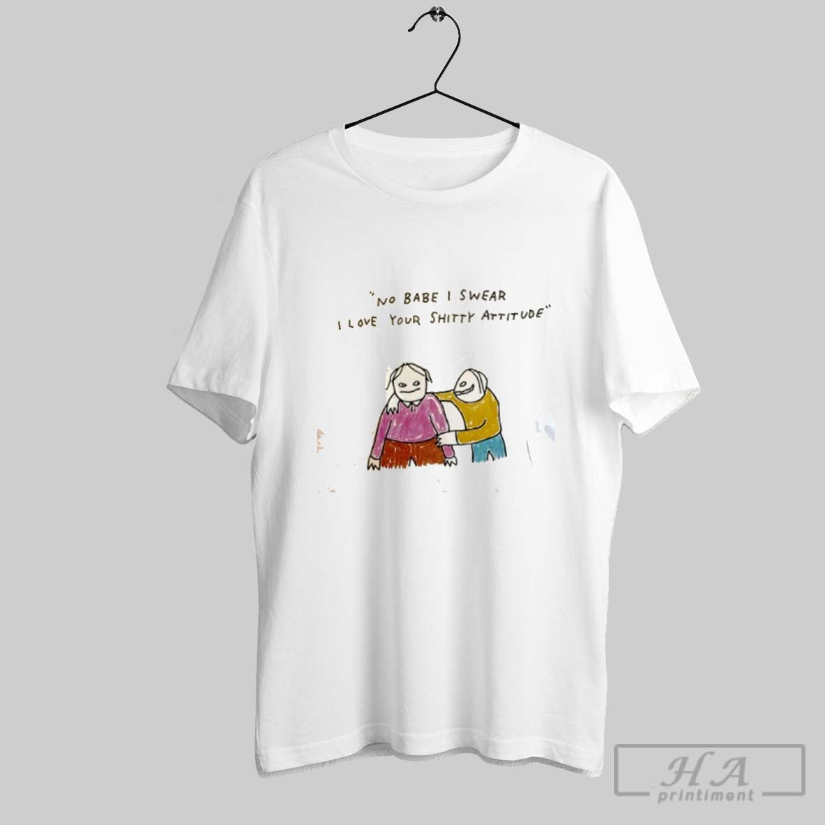 Official No Babe I Swear I Love Your Shitty Attitude Art
