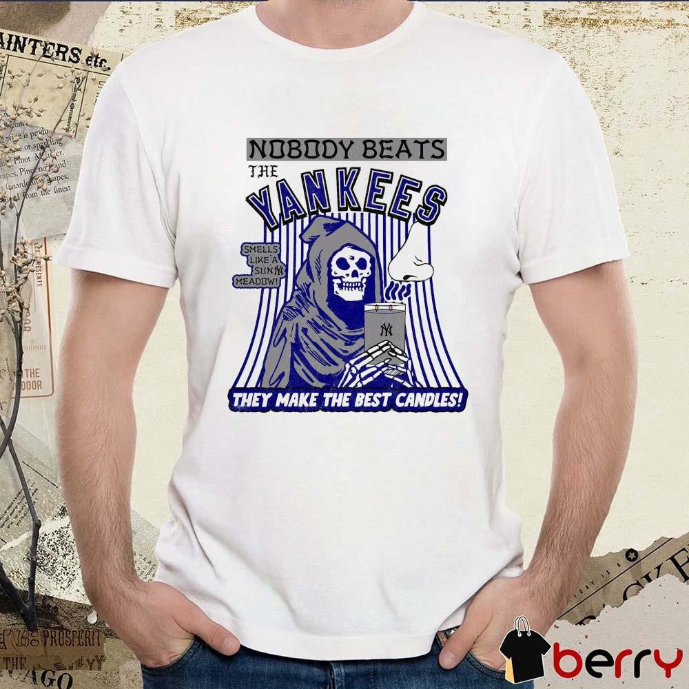 Nobody Beats The Yankees Smells Like A Sun Meadow They Make The Best Candles t-shirt