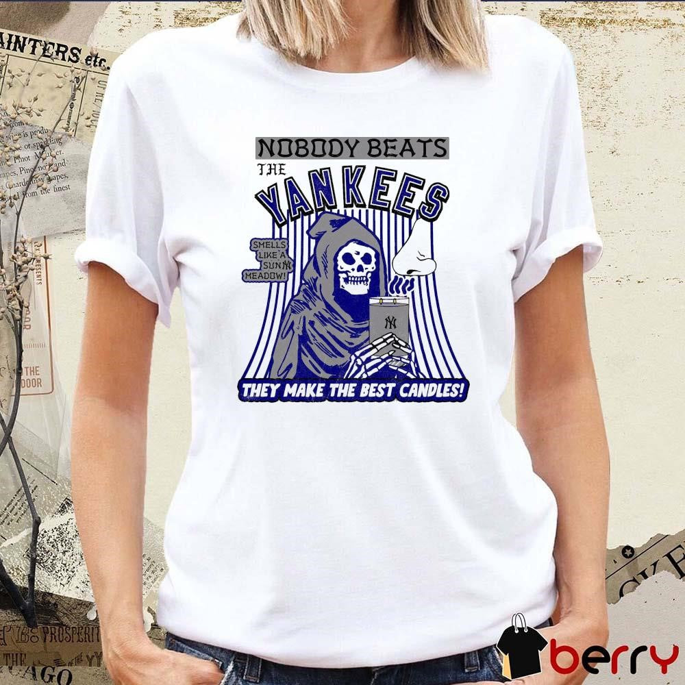 Nobody Beats The Yankees Smells Like A Sun Meadow They Make The Best Candles t-shirt
