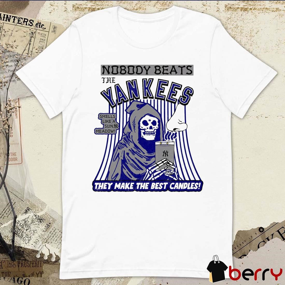 Nobody Beats The Yankees Smells Like A Sun Meadow They Make The Best Candles t-shirt