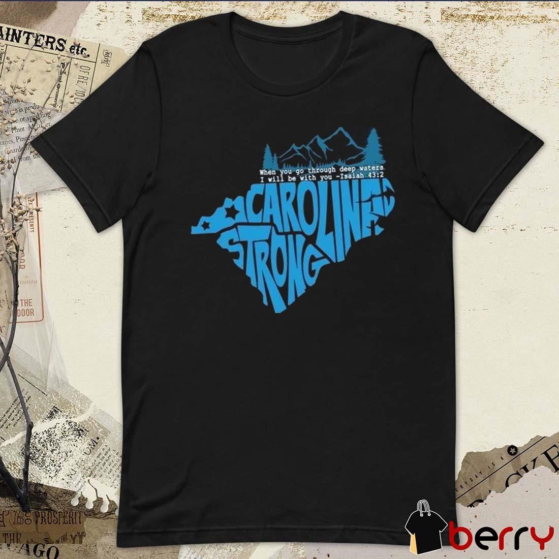 North Carolina Strong When You Go Through Deep Waters I Will Be With You Isaiah 2024 t-shirt