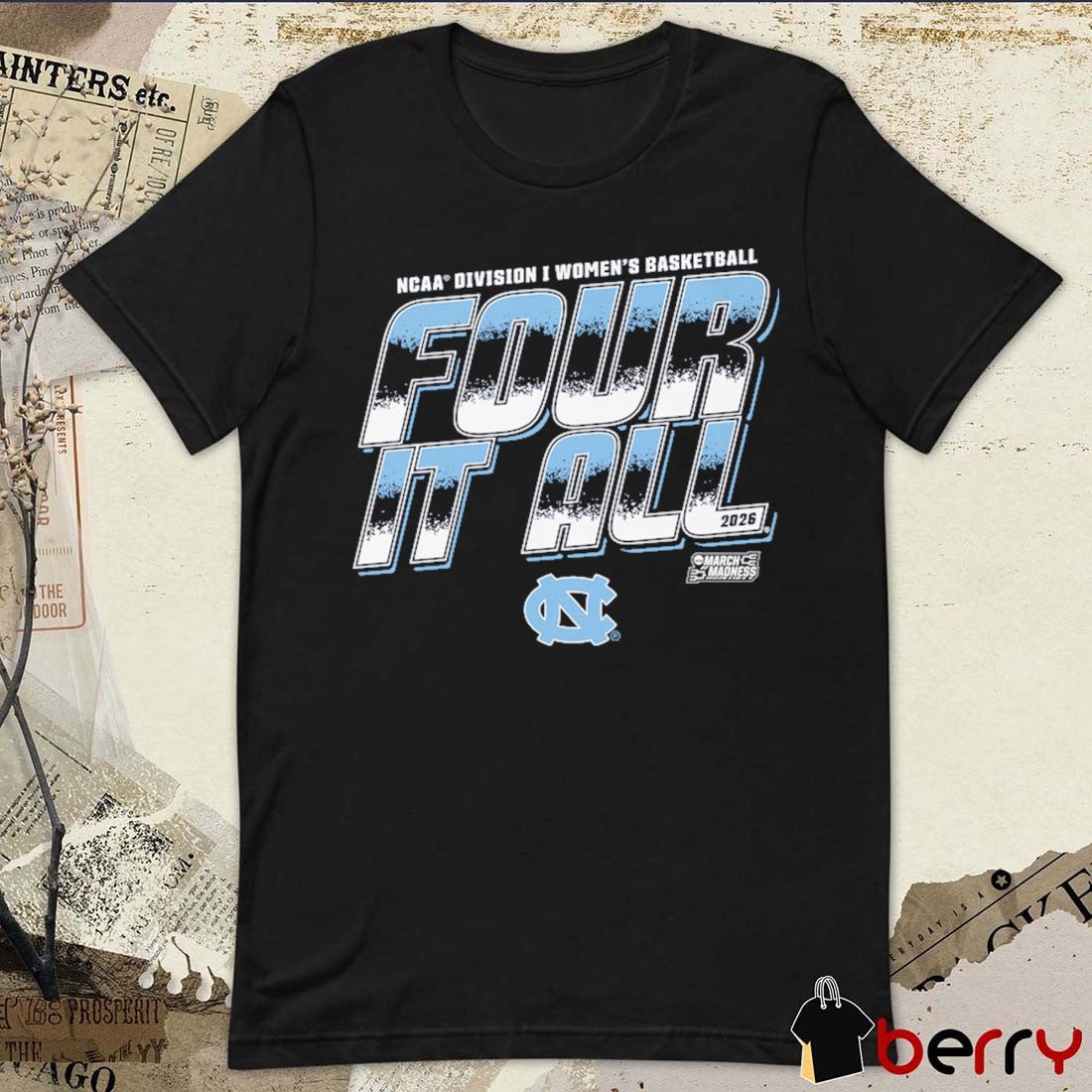 North Carolina Tar Heels 2026 NCAA Division I Women’s Basketball Four It All March Madness t-shirt