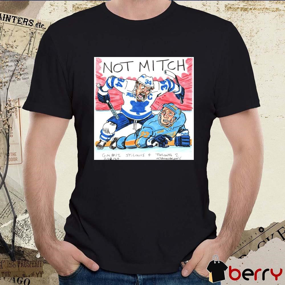 Not Mitch Game 12 Leafs 2 Blues 4 Toronto Maple Leafs Poster t-shirt