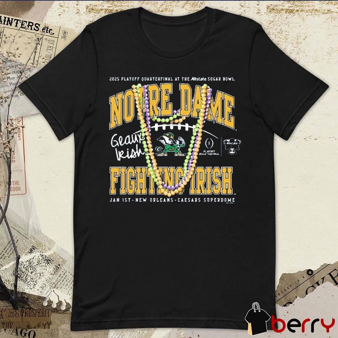 Notre Dame Fighting Irish CFP Quarterfinals At The Allstate Sugar Bowl Bound Beads Jan 1st 2025 New Orleans t-shirt