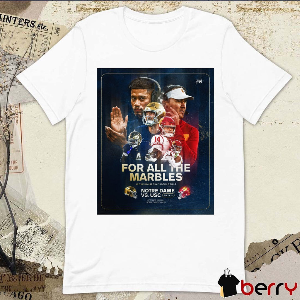 Notre Dame Vs USC For All The Marbles October 18 2025 Notre Dame Stadium Poster t-shirt