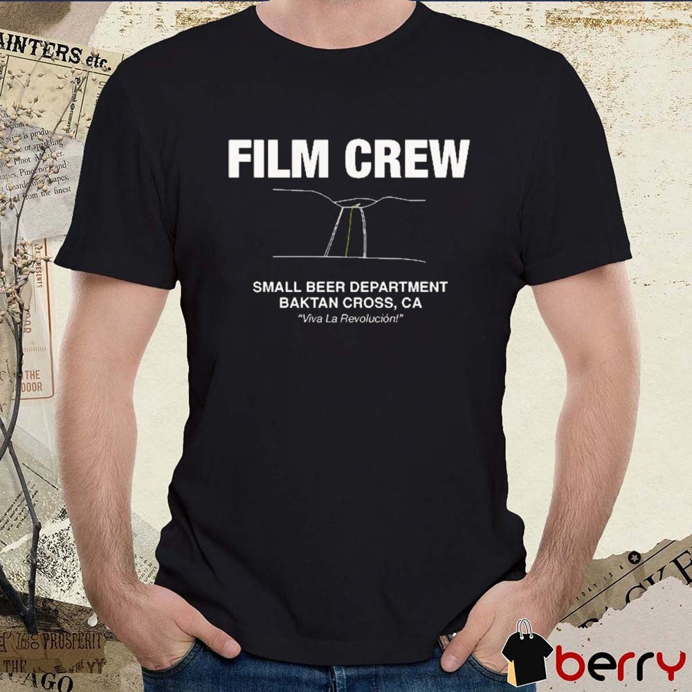 OBAA Film Crew Small Beer Department Baktan Cross CA Viva La Revolucion t-shirt