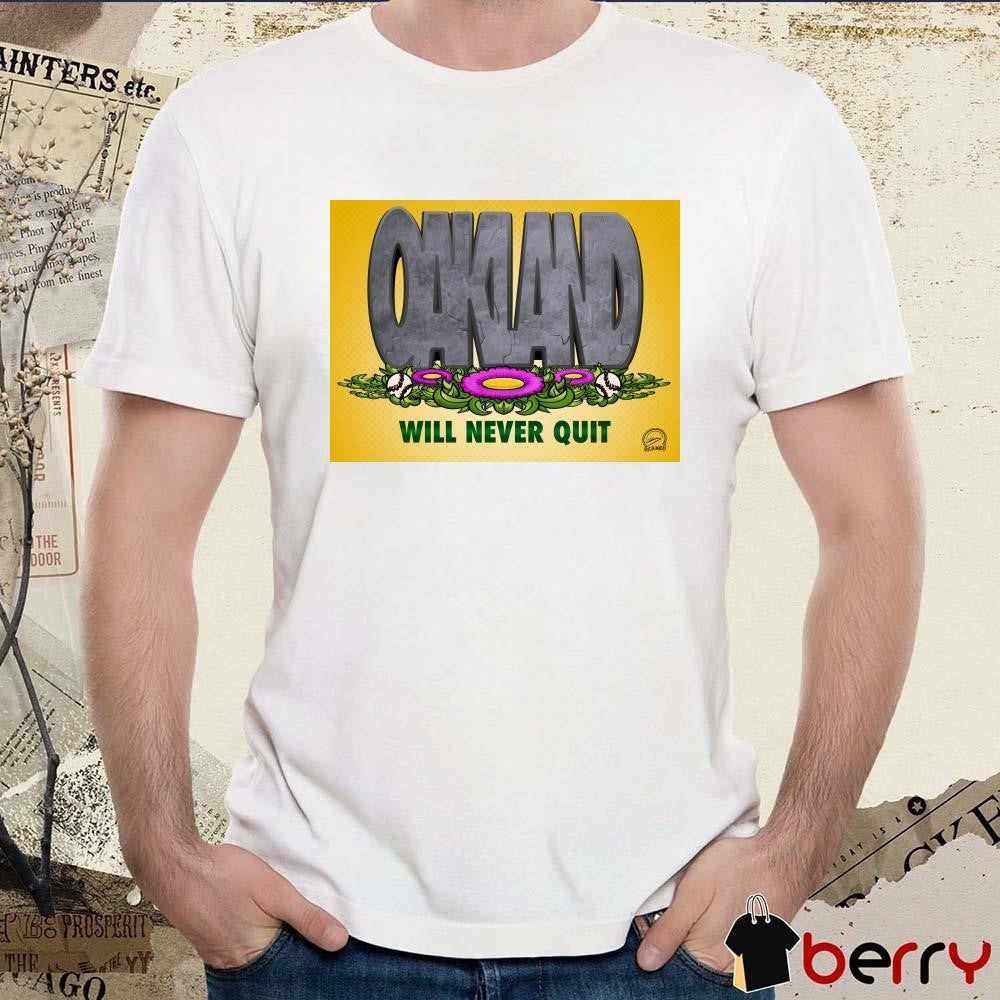 Oakland Athletics Will Never Quit Guy Sliwinski Poster 2024 t-shirt
