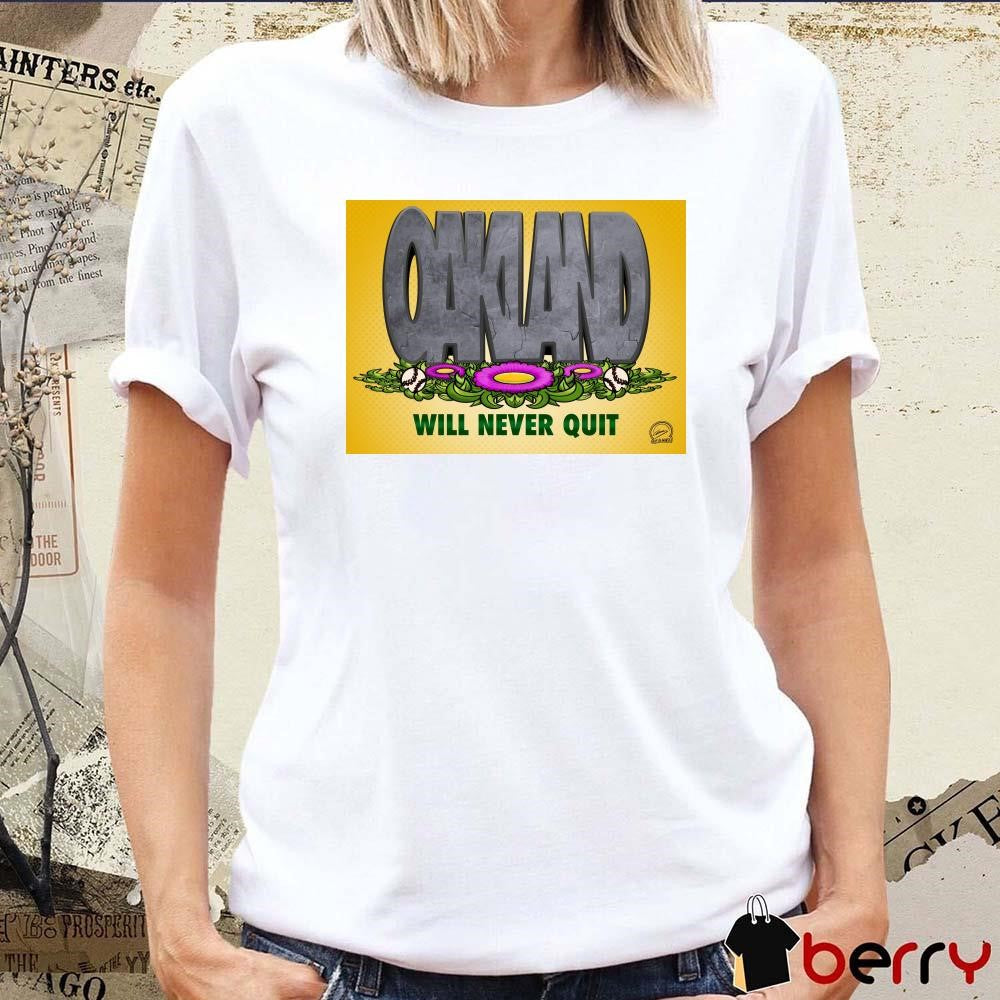 Oakland Athletics Will Never Quit Guy Sliwinski Poster 2024 t-shirt