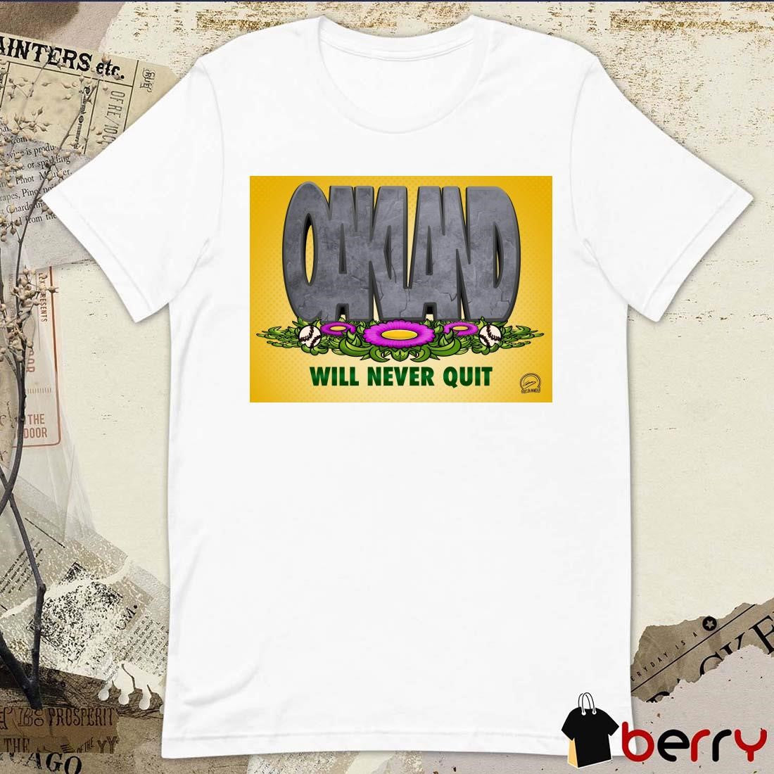 Oakland Athletics Will Never Quit Guy Sliwinski Poster 2024 t-shirt