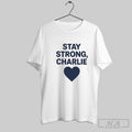 Official Official Charlie Kirk Stay Strong Love Shirts