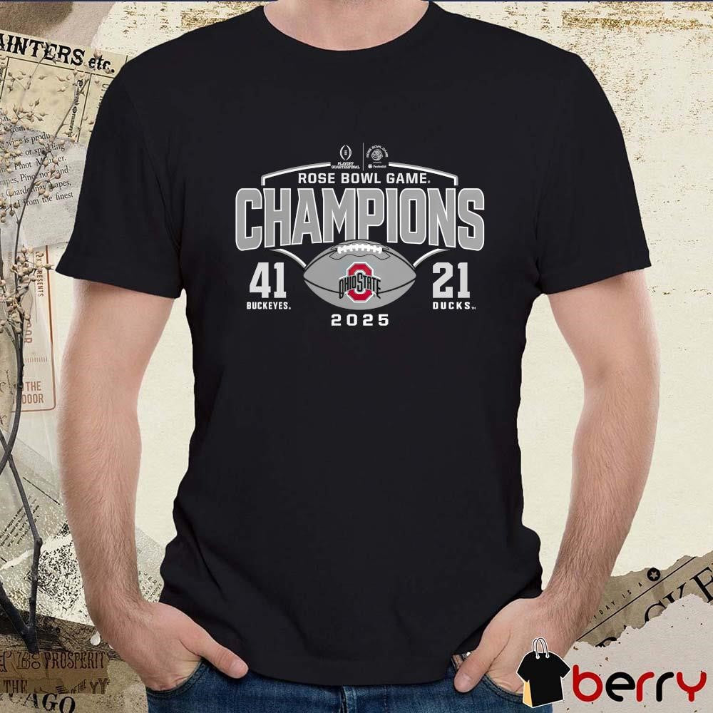 Ohio State Buckeyes 2025 College Football Playoff Quarterfinal Rose Bowl Champions Buckeyes Vs Ducks 41-21 Score Victory Ahead t-shirt