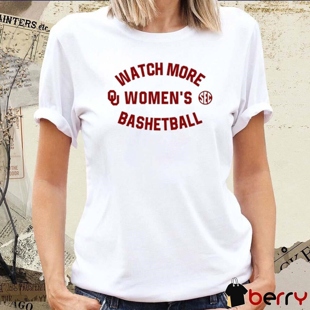 Oklahoma Sooners Basketball Watch More Women’s Basketball Sec t-shirt