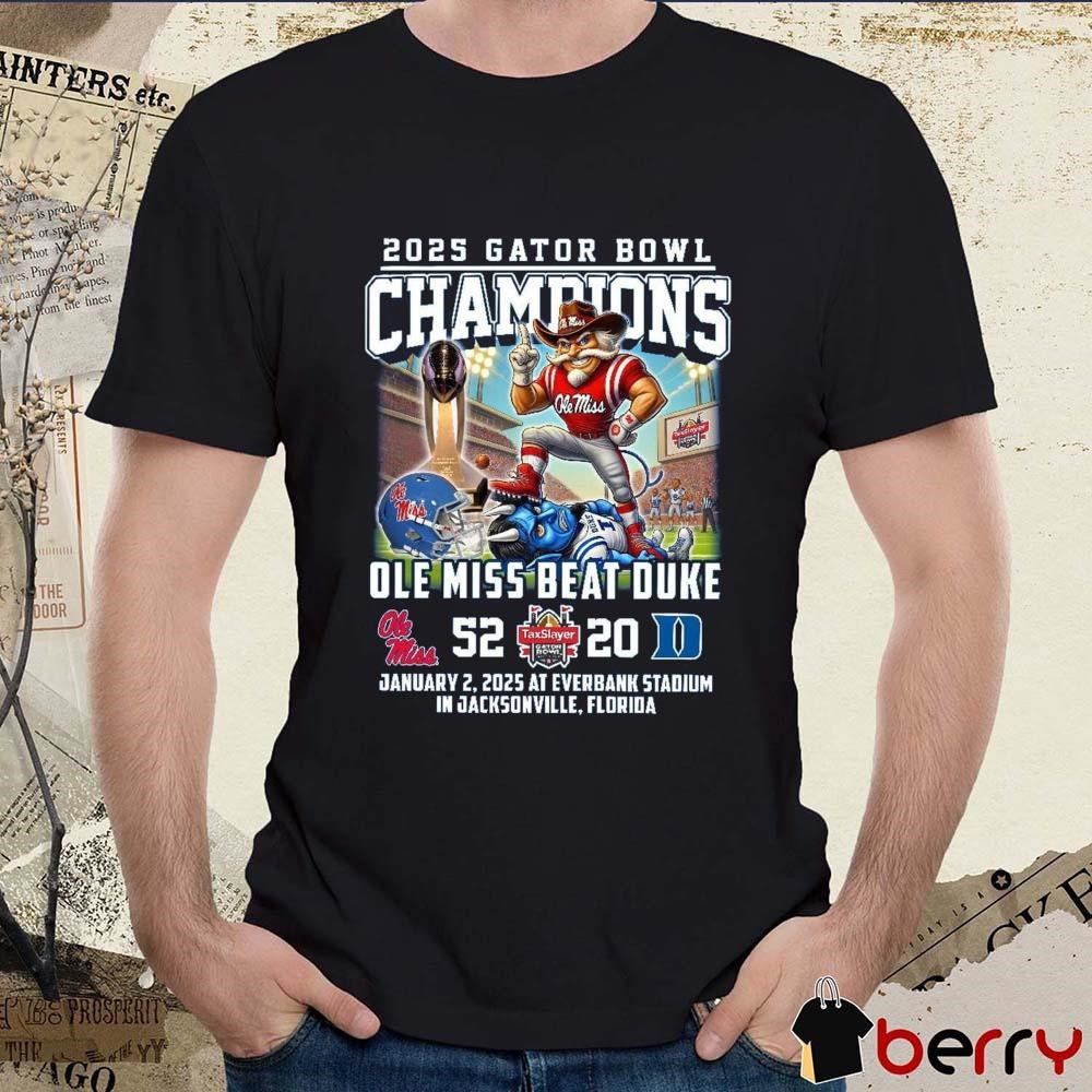 Ole Miss Beat Duke 52 – 20 Score Gator Bowl Champions 2025 Jan 2 At Everbank Stadium Mascot t-shirt