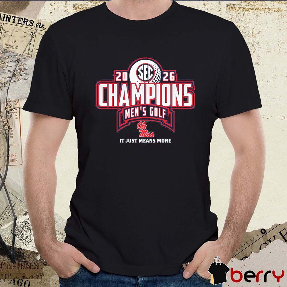Ole Miss Rebels 2026 SEC Men’s Golf Champions It Just Means More Locker Room t-shirt