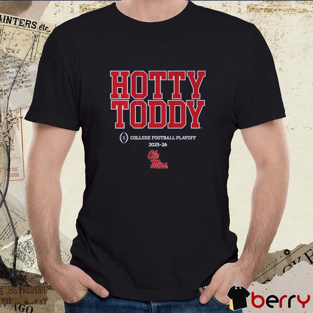 Ole Miss Rebels Football 2025-26 College Football Playoff Team Slogan Hotty Toddy t-shirt