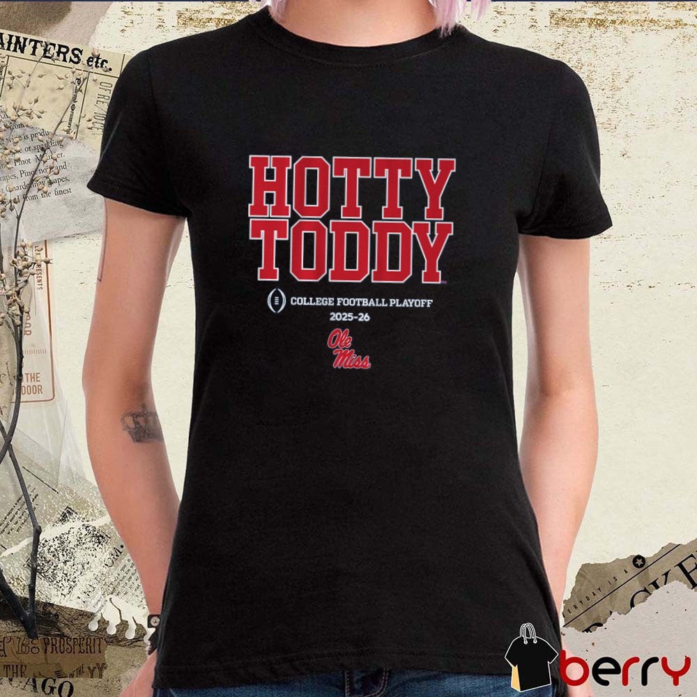Ole Miss Rebels Football 2025-26 College Football Playoff Team Slogan Hotty Toddy t-shirt