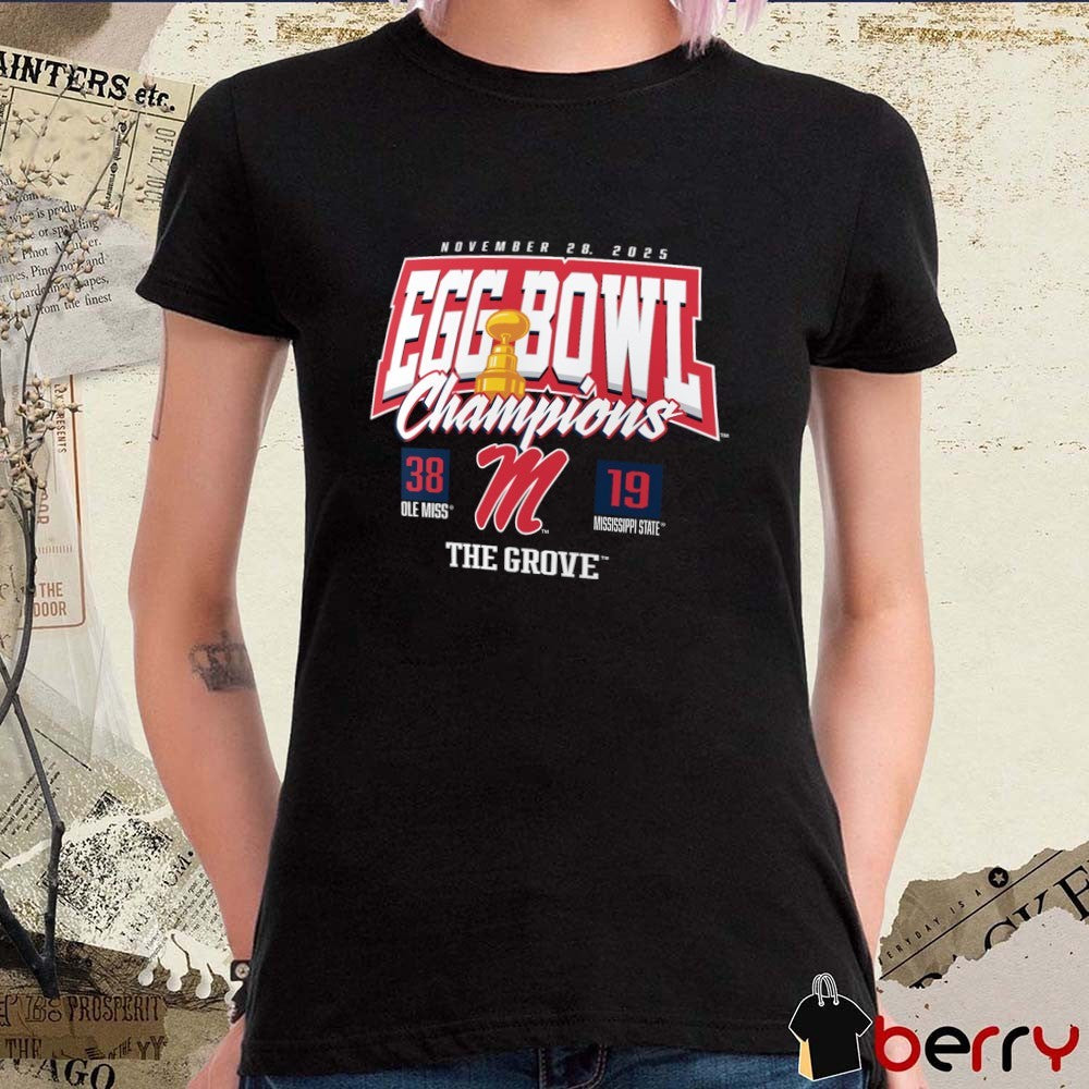 Ole Miss Rebels vs. Mississippi State Bulldogs November 28 2025 Egg Bowl Champions Score 38 – 19 The Grove t-shirt