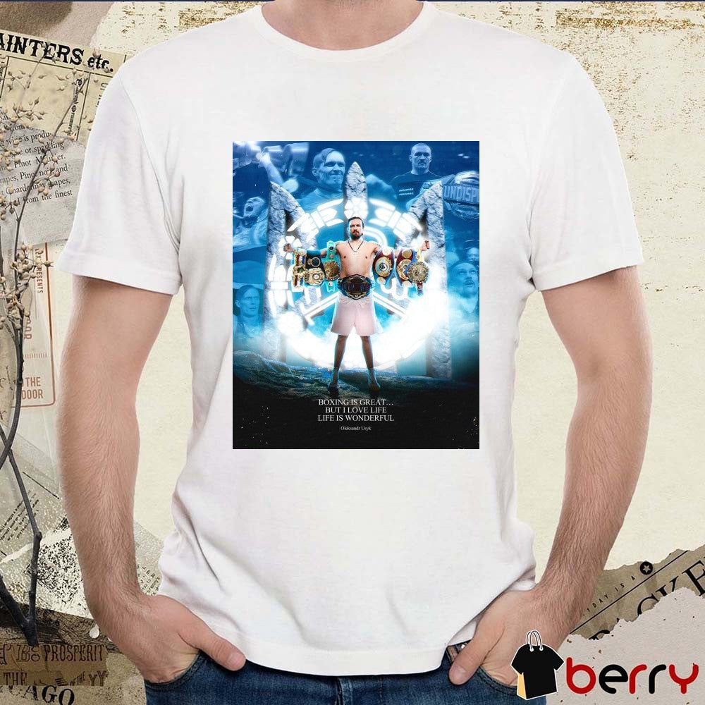 Oleksandr Usyk Boxing Is Great But I Love Life Life Is Wonderful Poster t-shirt