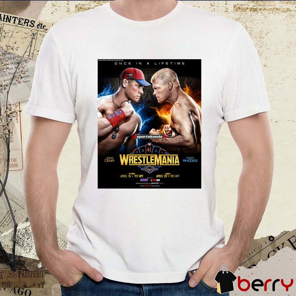 Once In A Lifetime WrestleMania 41 Vegas John Cena Vs Cody Rhodes April 19 – 20 2025 Poster t-shirt