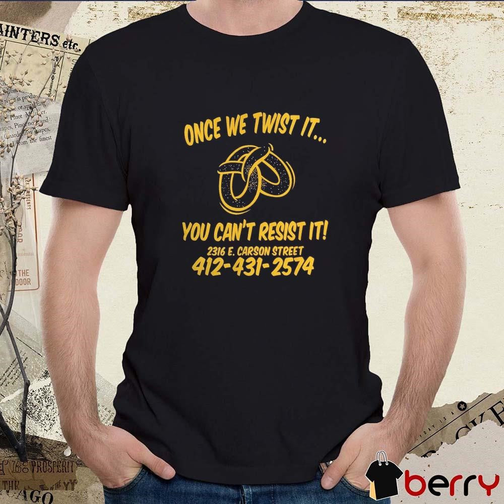 Once We Twist It You Can’t Resist It t-shirt