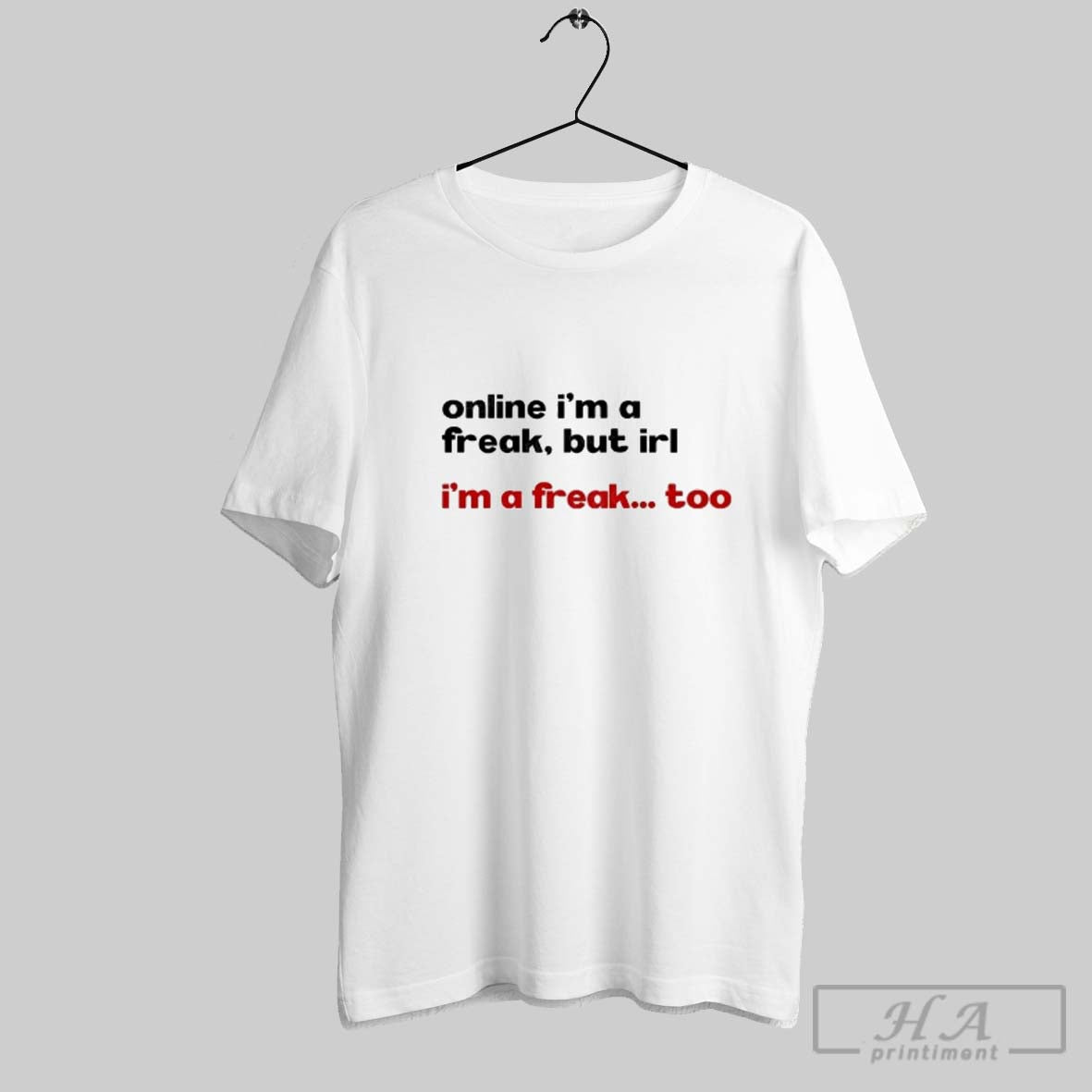 Official Online Im A Freak But Irl Im A Freak Too