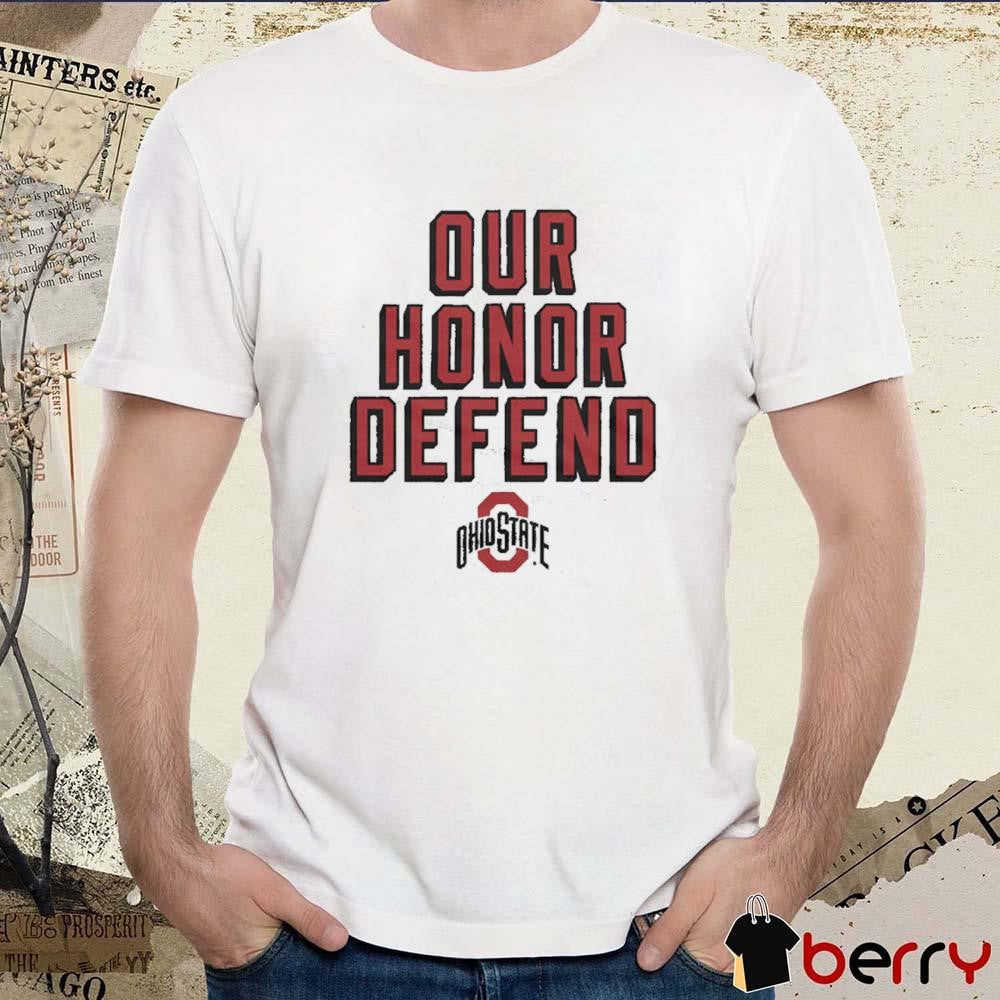 Our Honor Defend NCAA Ohio State Buckeyes t-shirt
