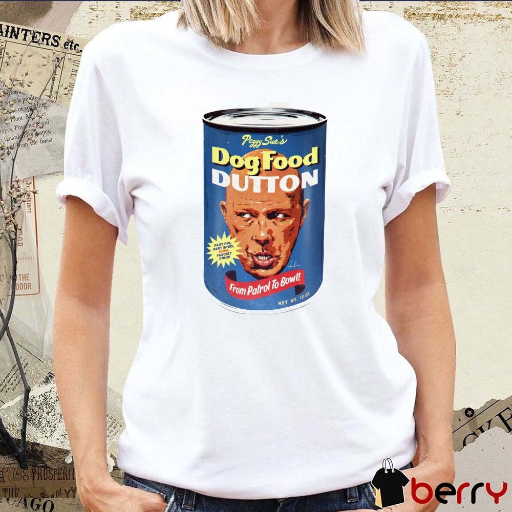 Peggy Sue’s Dog Food Dutton From Patrol To Bow 2025 t-shirt