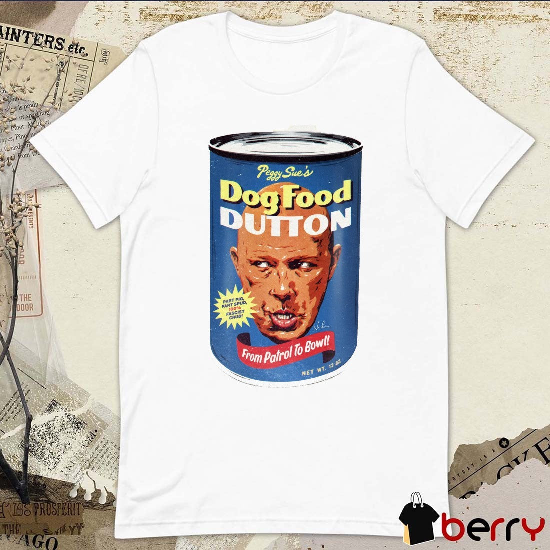 Peggy Sue’s Dog Food Dutton From Patrol To Bow 2025 t-shirt
