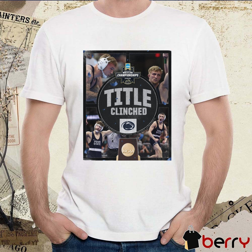 Penn State Nittany Lions 2026 NCAA Men’s Wrestling National Champions Cleveland Title Clinched t-shirt