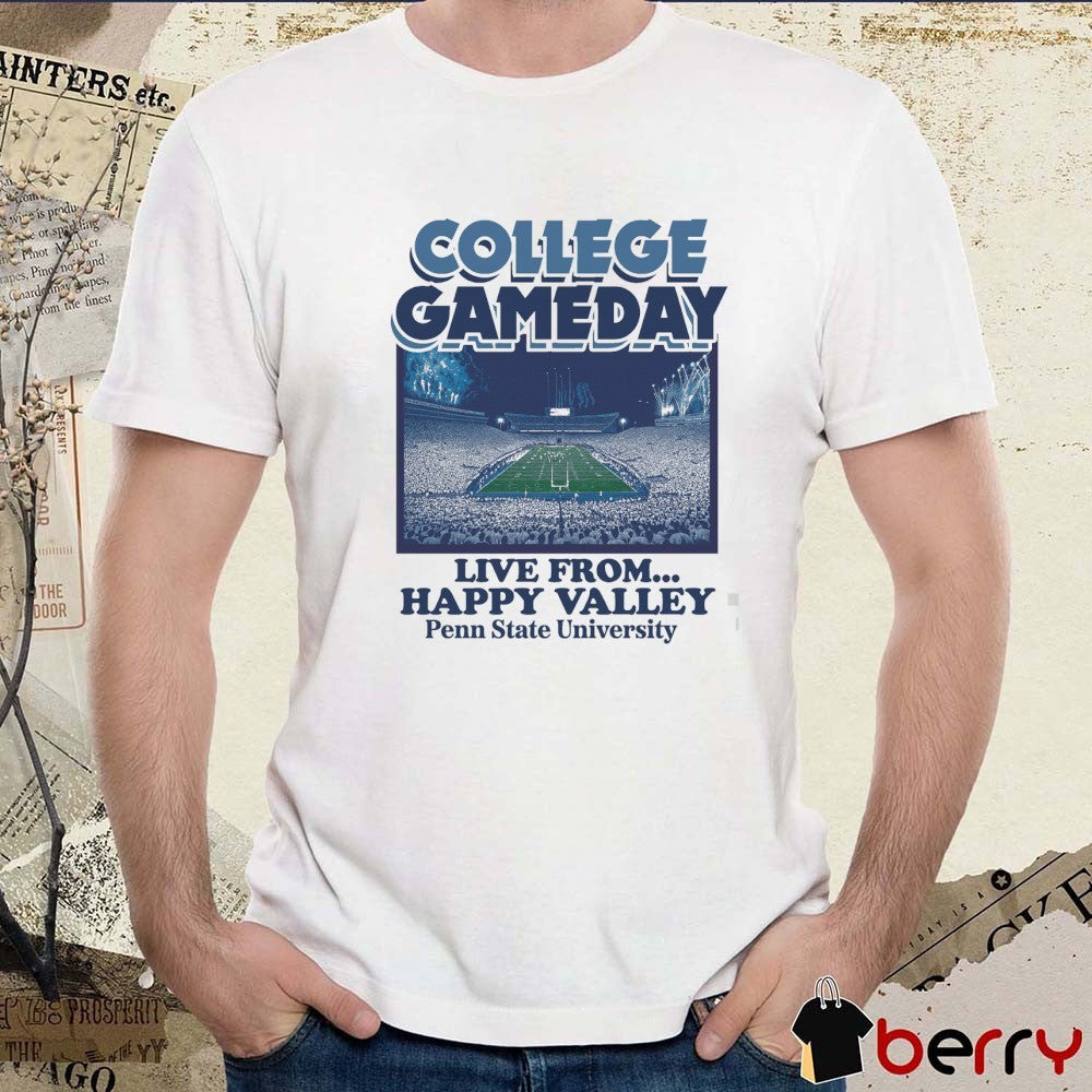 Penn State Nittany Lions College GameDay Live From Happy Valley Penn State University t-shirt