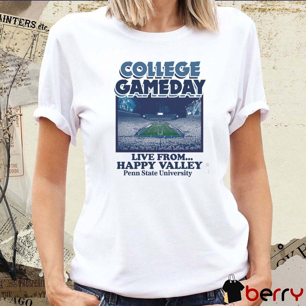 Penn State Nittany Lions College GameDay Live From Happy Valley Penn State University t-shirt